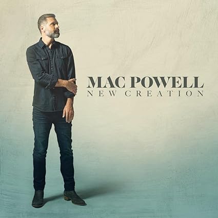 Mac Powell - New Creation LP