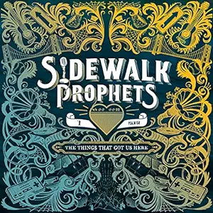 Sidewalk Prophets - The Things That Got Us Here LP