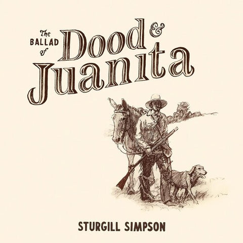 Sturgill Simpson - The Ballad of Dood & Juanita (Indie White LP)