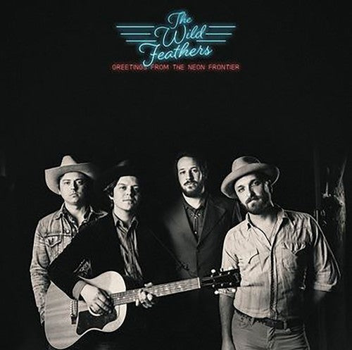 The Wild Feathers - Greetings From The Neon Frontier