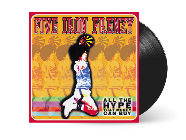 Five Iron Frenzy - All The Hype That Money Can Buy Vinyl LP (SMLXL EXCLUSIVE)
