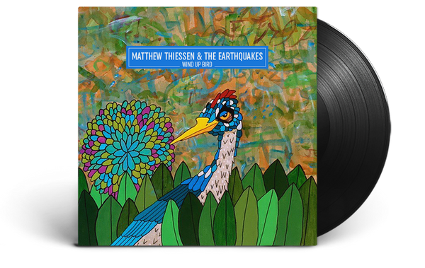 Matthew Thiessen & The Earthquakes - Wind Up Bird  (Vinyl LP or CD)[SMLXL Exclusive]